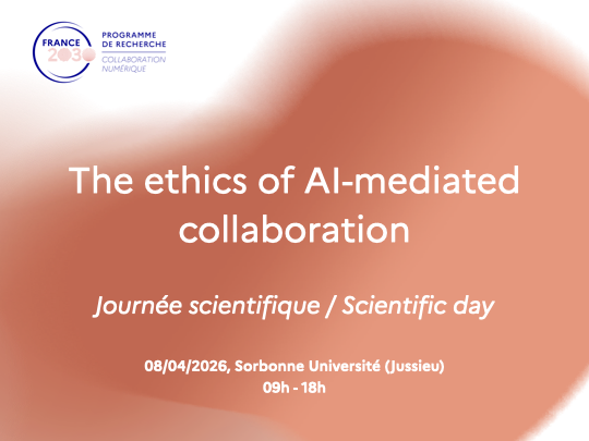 Journée scientifique – « The ethics of AI-mediated collaboration »
