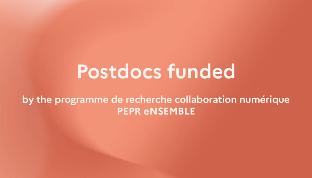 Postdocs funded by the PEPR Collaboration numérique (PEPR eNSEMBLE)