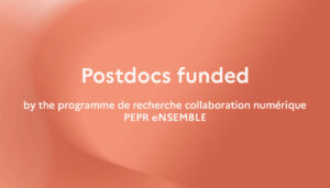 Read more about the article Postdocs funded by the PEPR Collaboration numérique (PEPR eNSEMBLE)